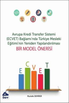 Avrupa Kredi Transfer Sistemi-ECVET-Bağlamında Türkiye Mesleki Eğitiminin Yeniden Yapılandırılması