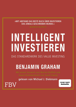 Intelligent Investieren: Das Standardwerk des Value Investing