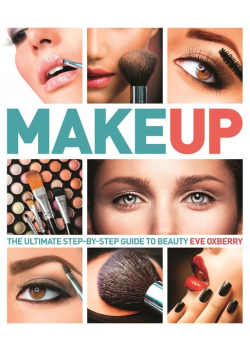 Make Up: The Ultimate Guide to Cosmetics