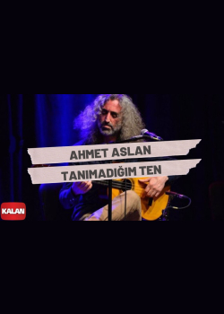 Ahmet Aslan - Tanımadığım Ten I Rüzgar ve Zaman © 2010 Kalan Müzik ]