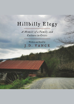 Hillbilly Elegy: A Memoir of a Family and Culture in Crisis