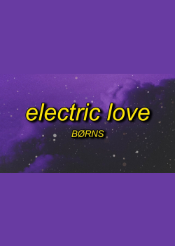 BØRNS - Electric Love (Lyrics) | baby you're like lightning in a bottle