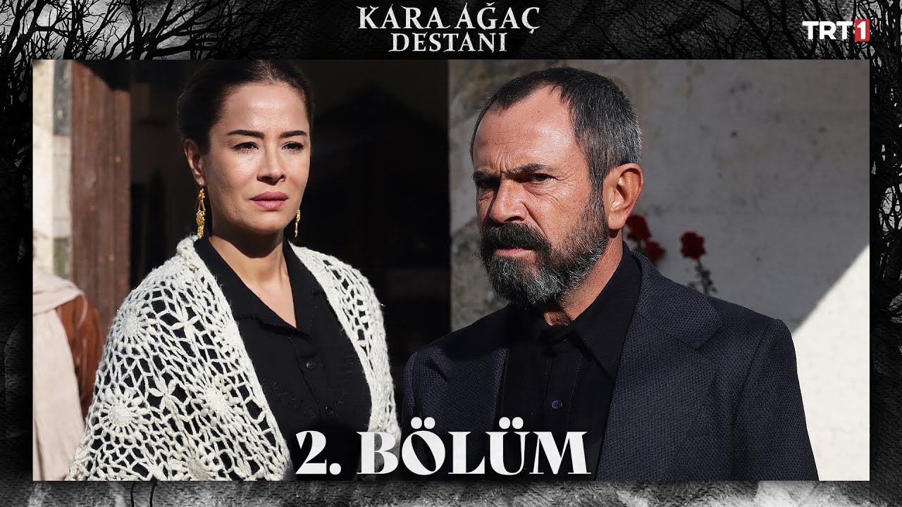 Kara Ağaç Destanı 2.Bölüm