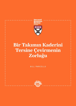 Bir Takımın Kaderini Tersine Çevirmenin Zorluğu