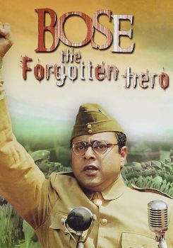 Netaji Subhas Chandra Bose: The Forgotten Hero