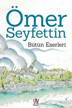 Ömer Seyfettin - Bütün Eserleri