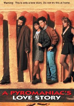 A Pyromaniac's Love Story