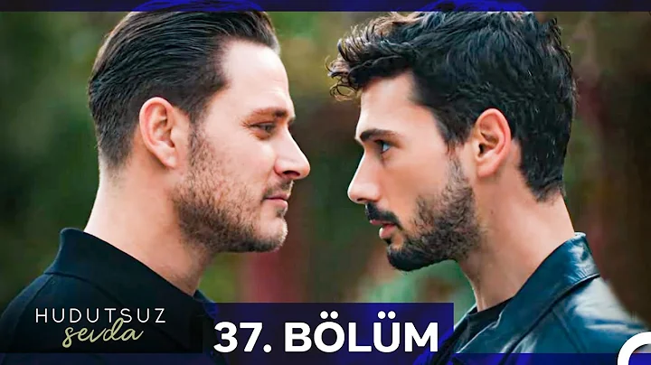 Hudutsuz Sevda 37.Bölüm