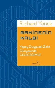 Makinenin Kalbi-Yapay Duygusal Zeka Dünyasında Geleceğimiz