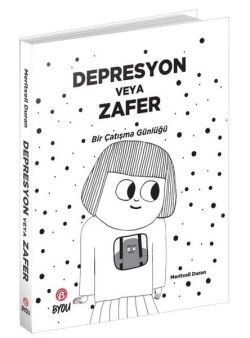 Depresyon veya Zafer - Bir Çatışma Günlüğü
