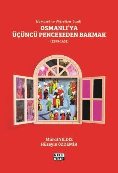 Osmanlı'ya Üçüncü Pencereden Bakmak 1299 - 1451
