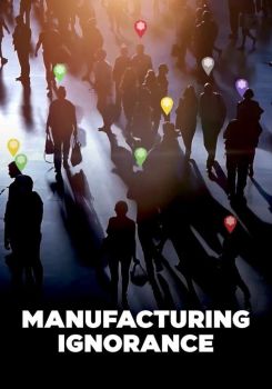 Manufacturing Ignorance